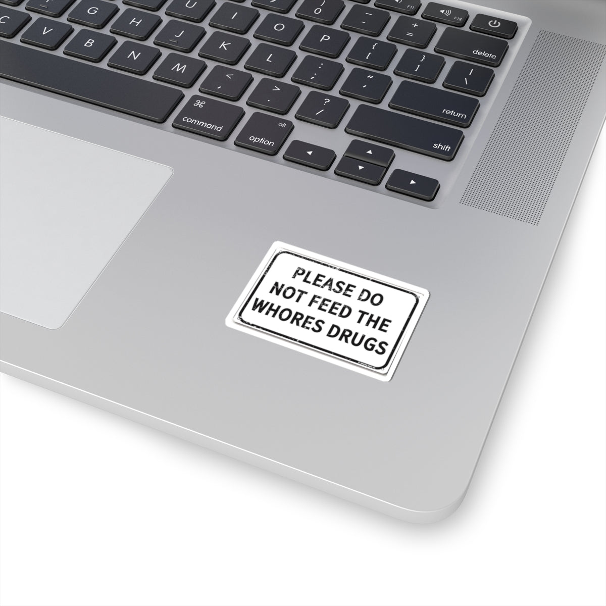Please Do Not Feed The Whores Drugs Sticker — Funny Retro Warning Kiss-Cut Sticker