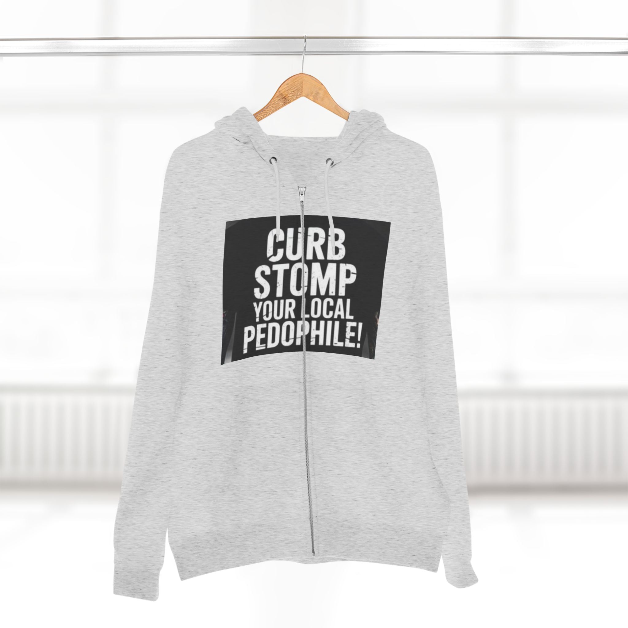 Zip Hoodie — "Curb Stomp Your Local Pedophile" Protest Statement Sweatshirt