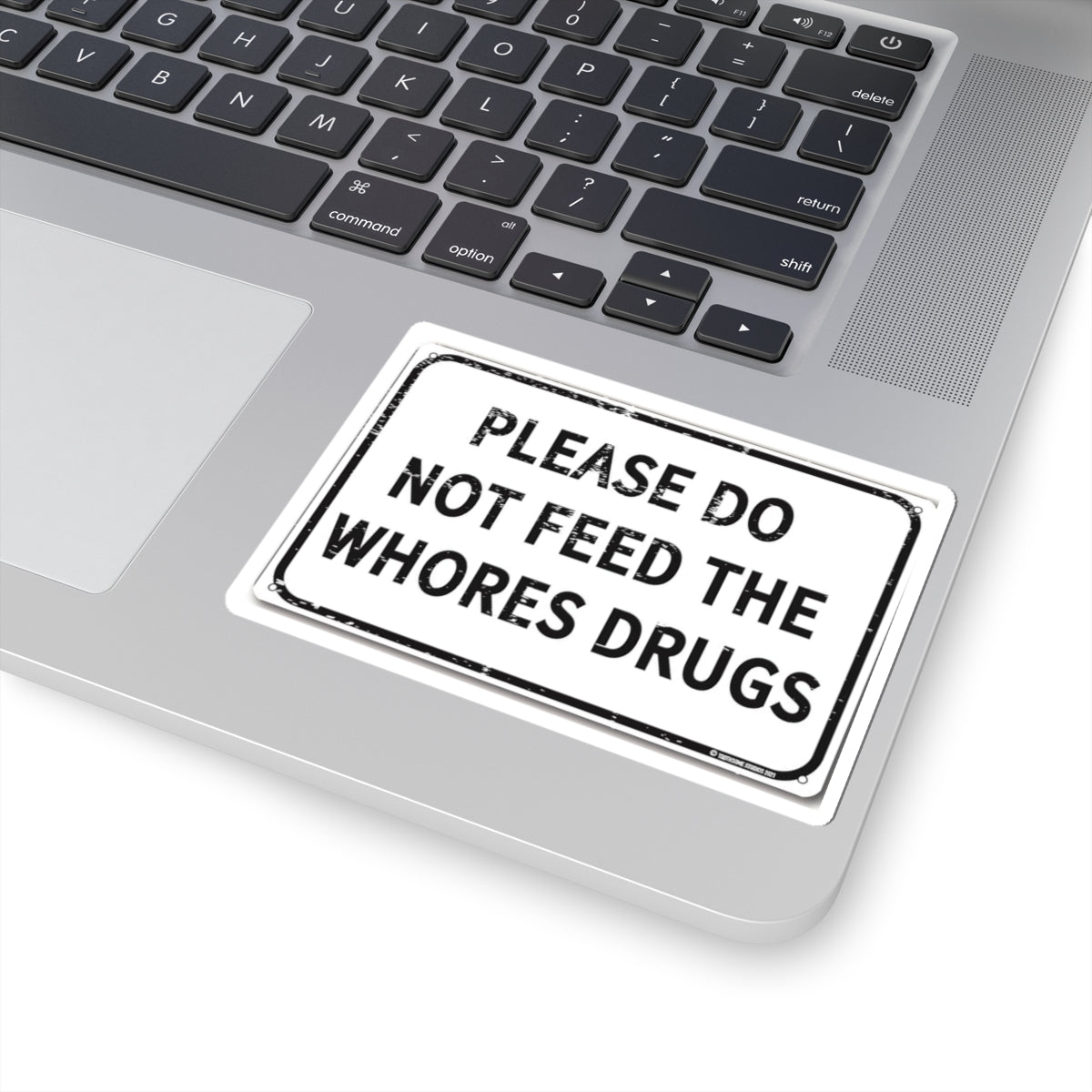 Please Do Not Feed The Whores Drugs Sticker — Funny Retro Warning Kiss-Cut Sticker