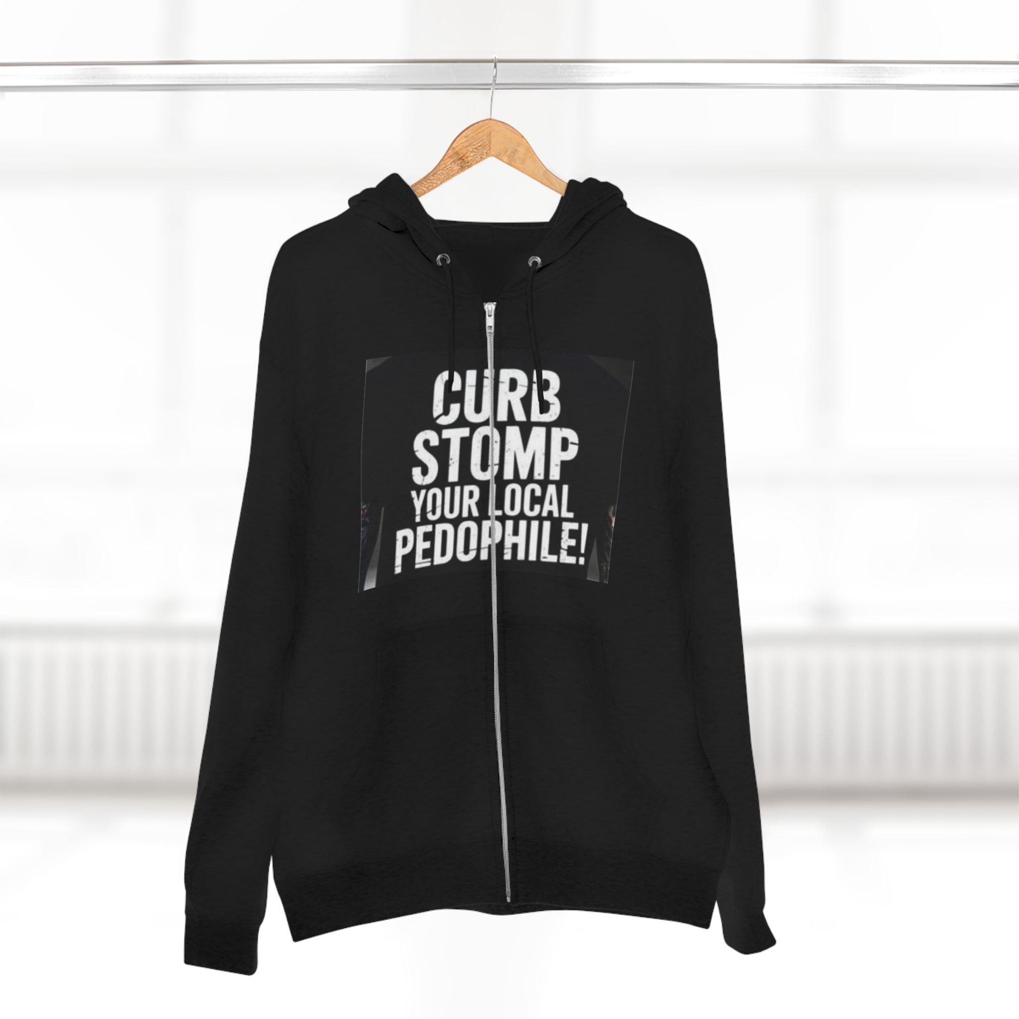 Zip Hoodie — "Curb Stomp Your Local Pedophile" Protest Statement Sweatshirt