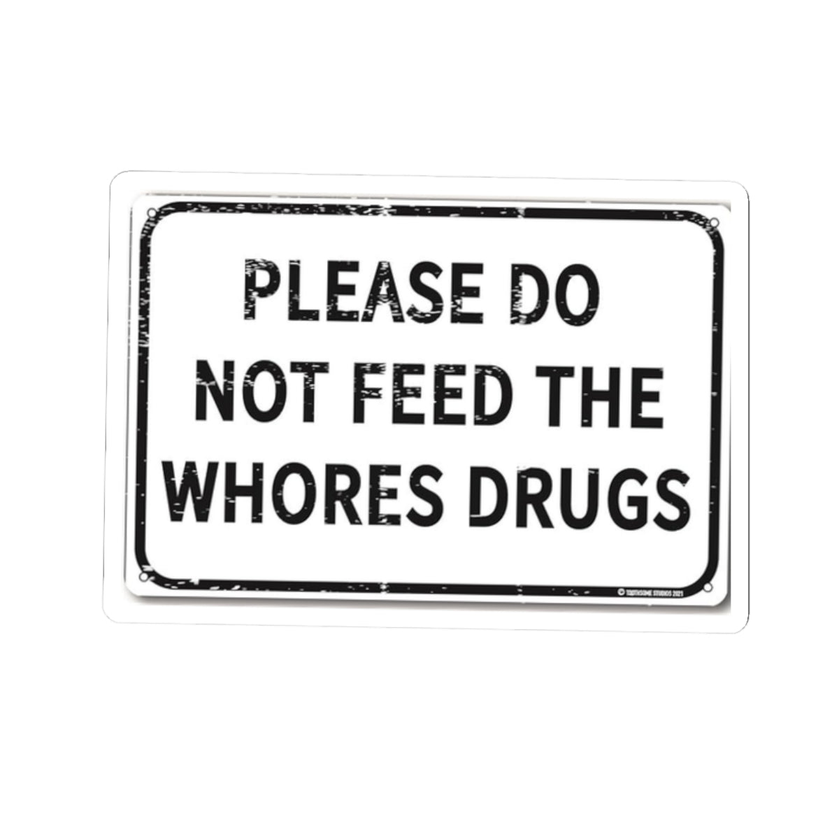 Please Do Not Feed The Whores Drugs Sticker — Funny Retro Warning Kiss-Cut Sticker