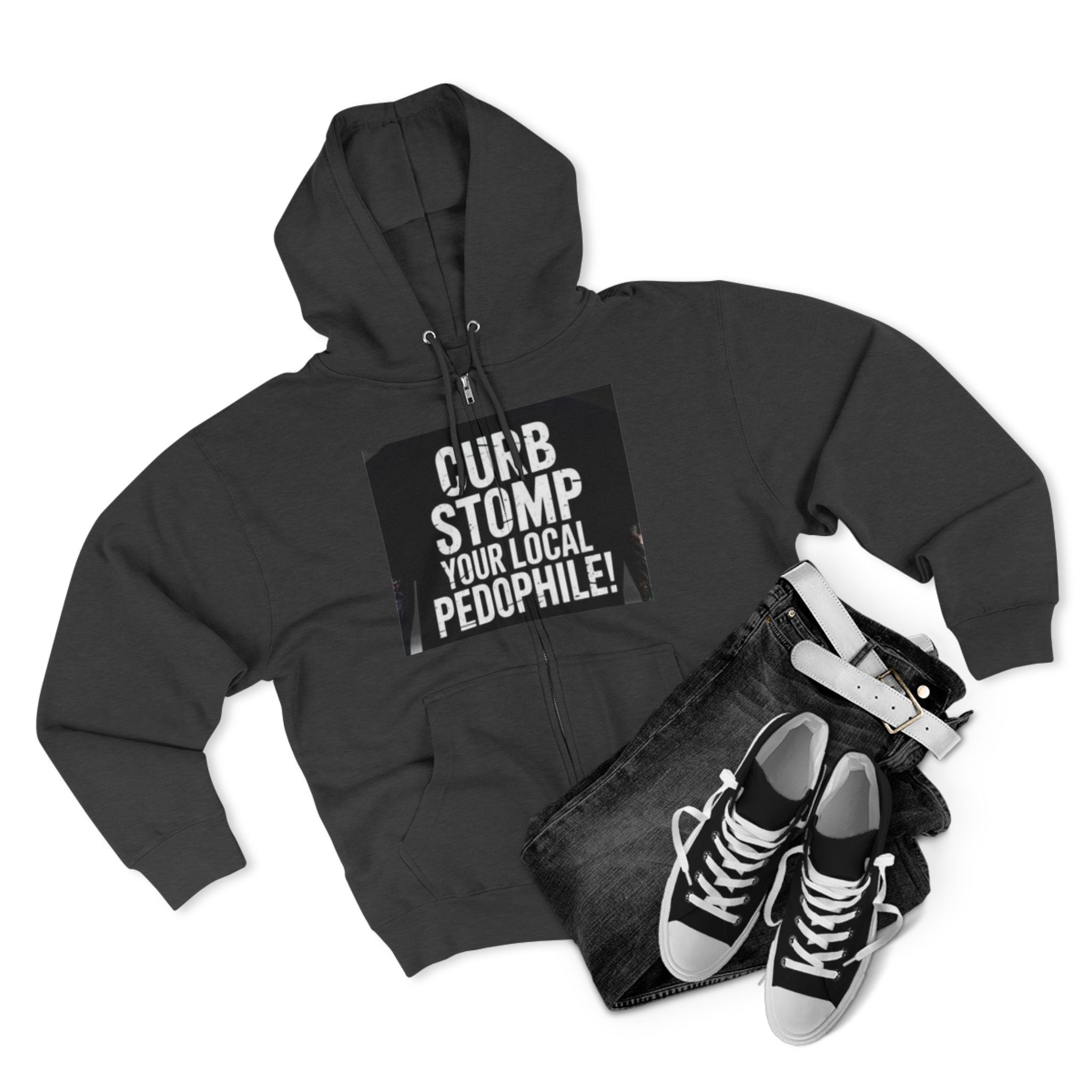 Zip Hoodie — "Curb Stomp Your Local Pedophile" Protest Statement Sweatshirt