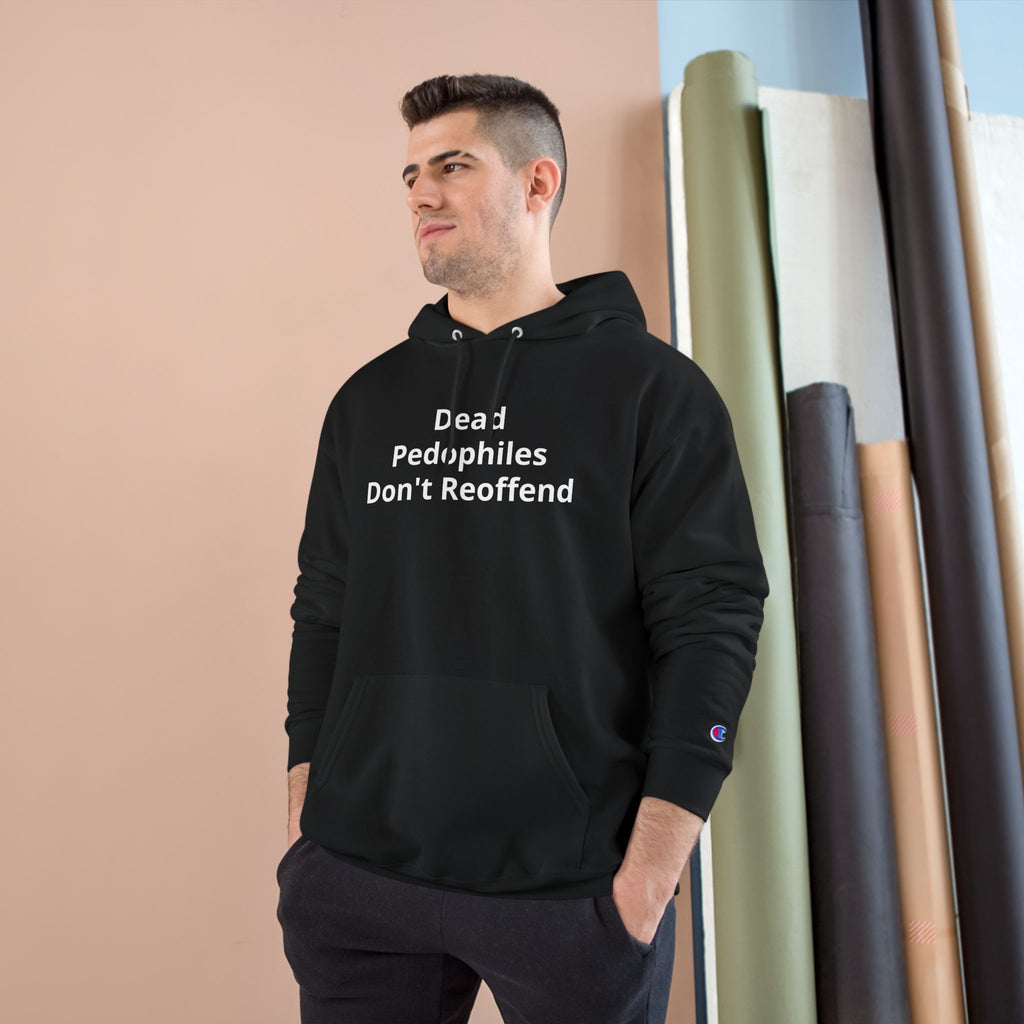 Champion Hoodie — "Dead Pedophiles Don't Reoffend" Back Curb Stomp Design