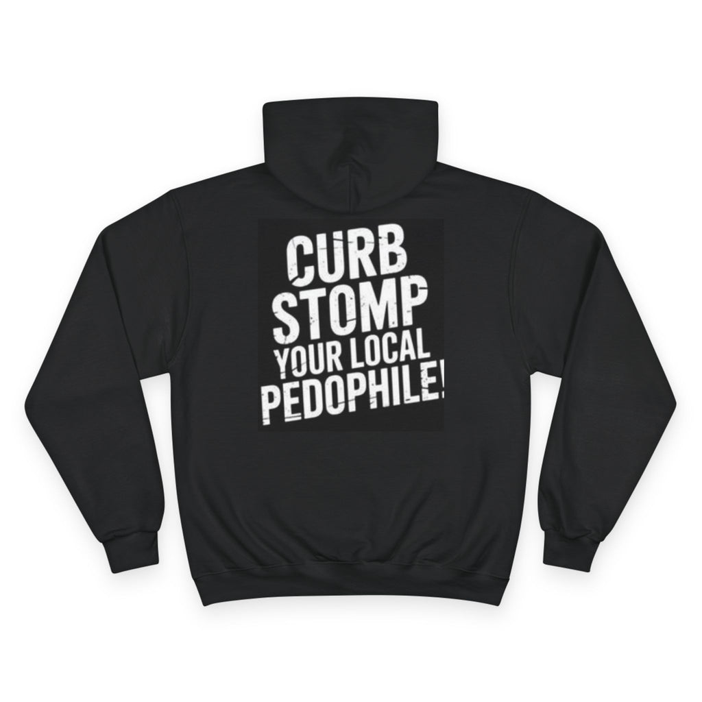 Champion Hoodie — "Dead Pedophiles Don't Reoffend" Back Curb Stomp Design