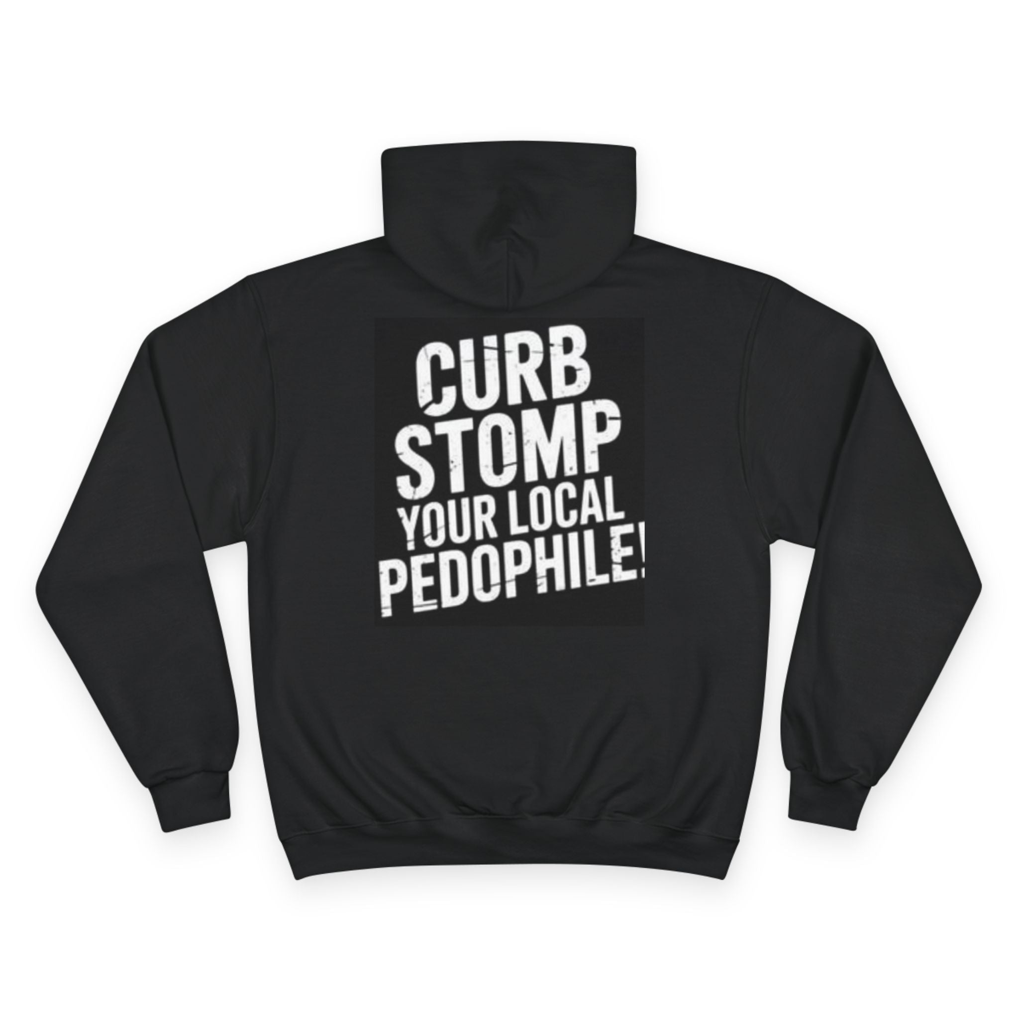 Champion Hoodie — "Dead Pedophiles Don't Reoffend" Back Curb Stomp Design