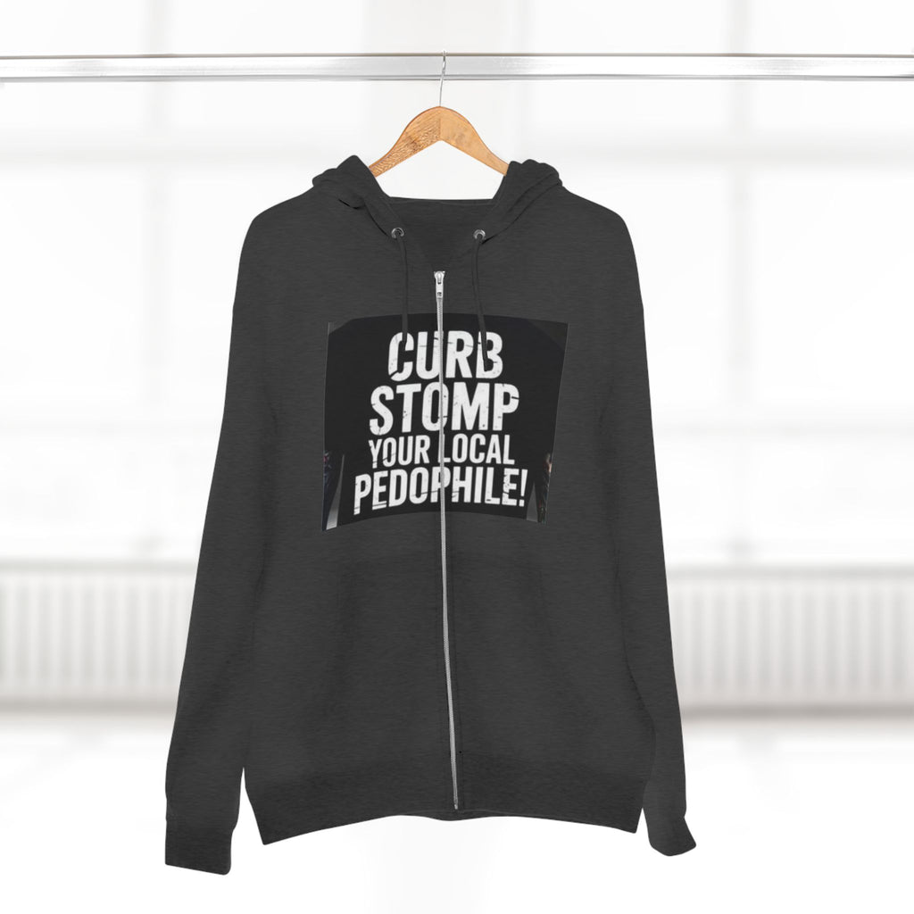 Zip Hoodie — "Curb Stomp Your Local Pedophile" Protest Statement Sweatshirt